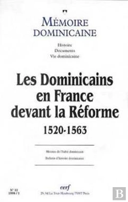Bertrand.pt - Mémoire Dominicaine Numéro 12 Les Dominicains En France Devant La Réforme 1520-1563