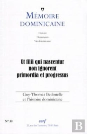 Memoire Dominicaine - Numero 30 Ut Filii Qui Nascentur Non Ignorent Primordia Et Progressus