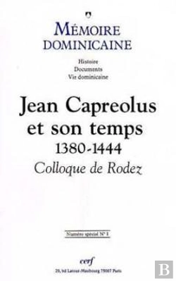 Bertrand.pt - Mémoire Dominicaine Spécial - Numéro 1 Jean Capreolus Et Son Temps 1380-1444 Colloque De Rodez