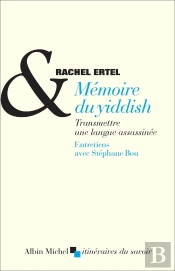 Mémoire Du Yiddish ; Transmettre Une Langue Assassinée ; Entretiens Avec Stéphane Bou