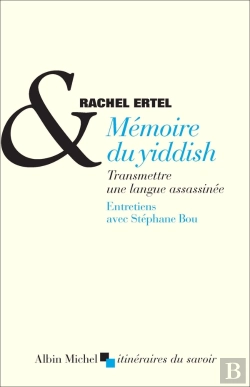Bertrand.pt - Mémoire Du Yiddish ; Transmettre Une Langue Assassinée ; Entretiens Avec Stéphane Bou