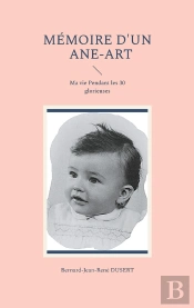Mémoire D'Un Ane-Art : Ma Vie Pendant Les 30 Glorieuses