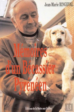 Bertrand.pt - Mémoire D'Un Bécassier Pyrénéen ; Le Testament Du Bécassier