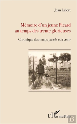 Bertrand.pt - Mémoire D'Un Jeune Picard Au Temps Des Trente Glorieuses ; Chronique Des Temps Passés Et À Venir
