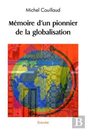 Mémoire D'Un Pionnier De La Globalisation