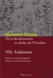 Mémoire Éclatée : De La Décolonisation Au Déclin De L'Occident