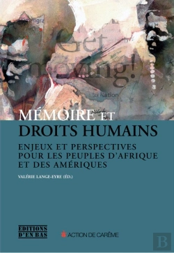 Bertrand.pt - Mémoire Et Droits Humains ; Enjeux Et Perspectives Pour Les Peuples D'Afrique Et Des Amériques