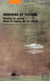Mémoire Et Fiction ; Décrire Le Passé Dans Le Japon Du Xxe Siècle