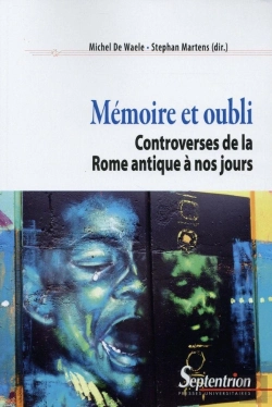 Bertrand.pt - Mémoire Et Oubli : Controverses De La Rome Antique À Nos Jours