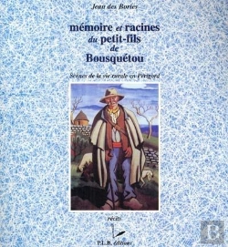 Bertrand.pt - Mémoire Et Racines Du Petit-Fils De Bousquétou ; Scènes De La Vie Rurale En Périgord