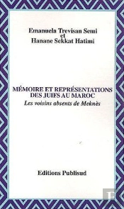 Memoire Et Representations Des Juifs Au Maroc. Les Voisins Absents De Meknes
