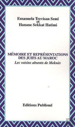 Bertrand.pt - Memoire Et Representations Des Juifs Au Maroc. Les Voisins Absents De Meknes