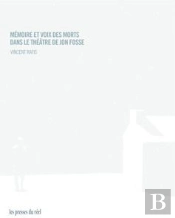 Mémoire Et Voix Des Morts Dans Le Théatre De Jon Fosse