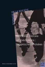 Mémoire, Histoire Et Médiations : Approches Croisées