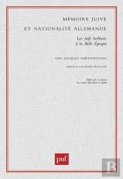 Mémoire Juive Et Nationalité Allemande ; Les Juifs Berlinois À La Belle Epoque