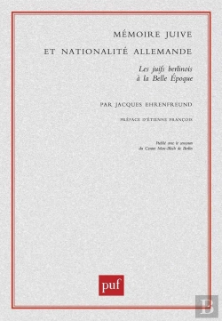 Bertrand.pt - Mémoire Juive Et Nationalité Allemande ; Les Juifs Berlinois À La Belle Epoque