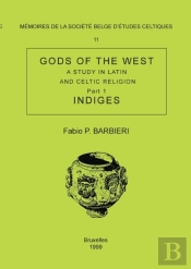 Memoire N11 - Gods Of The West. A Study In Latin And Celtic Religion (Part 1 - Indiges)