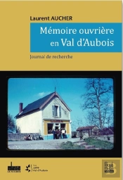 Mémoire Ouvrière En Val D'Aubois : Journal De Recherche
