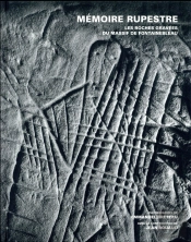 Mémoire Rupestre : Les Roches Gravées Du Massif De Fontainebleau