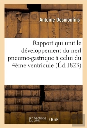 Memoire Sur Le Rapport Qui Unit Le Developpement Du Nerf Pneumo-Gastrique A Celui Du 4eme Ventricule