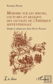Mémoire Sur Les Moeurs, Coutumes Et Religion Des Sauvages De L'Amérique Septentrionale