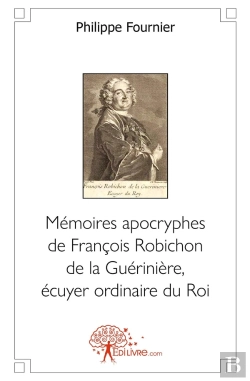 Bertrand.pt - Mémoires Apocryphes De François Robichon De La Guérinière, Écuyer Ordinaire Du Roi