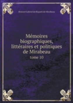 Bertrand.pt - Memoires Biographiques, Litteraires Et Politiques De Mirabeau Tome 10