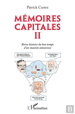Bertrand.pt - Memoires Capitales Ii - Breve Histoire Du Bon Temps D'Un Maoiste Amoureux