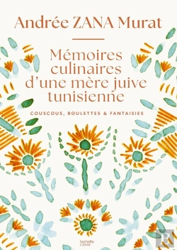 Bertrand.pt - Mémoires Culinaires D'Une Mère Juive Tunisienne : Couscous, Boulettes & Fantaisies