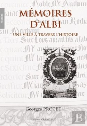 Mémoires D'Albi ; Une Ville À Travers L'Histoire