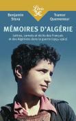 Mémoires D'Algérie ; Lettres, Carnets Et Récits Des Français Et Des Algériens Dans La Guerre 1954-1962