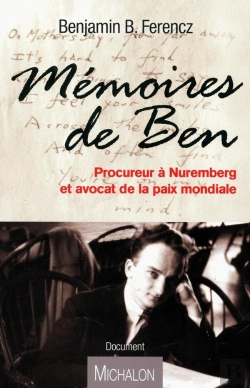 Bertrand.pt - Mémoires De Ben ; Procureur À Nuremberg Et Avocat De La Paix Mondial