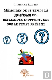 Memoires De Ce Temps La (1948/1968) Et ...Reflexions Inopportunes Sur Le Temps Present