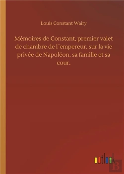 Bertrand.pt - Memoires De Constant Premier Valet De Chambre De L Empereur Sur La Vie Privee De
