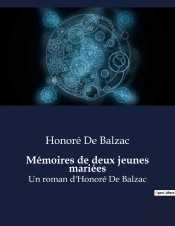 Memoires De Deux Jeunes Mariees - Un Roman D Honore De Balzac