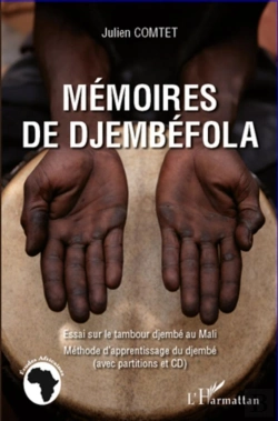 Bertrand.pt - Mémoires De Djembéfola ; Essai Sur Le Tambour Djembé Au Mali ; Méthode D'Apprentissage Du Djembé