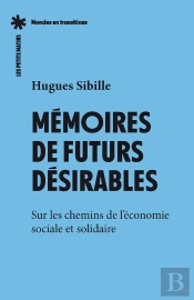 Mémoires De Futurs Désirables : Sur Les Chemins De L'Économie Sociale Et Solidaire