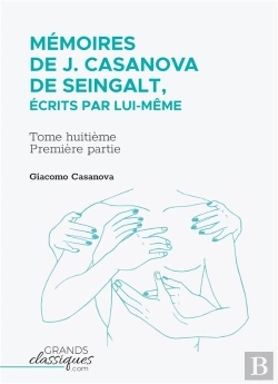 Bertrand.pt - Mémoires De J. Casanova De Seingalt, Écrits Par Lui-Même Tome 8 : Première Partie