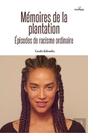 Mémoires De La Plantation ; Épisodes De Racisme Ordinaire