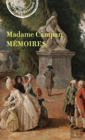 Mémoires De Madame Campan, Première Femme De Chambre De Marie-Antoinette