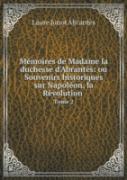 Memoires De Madame La Duchesse D'Abrantes