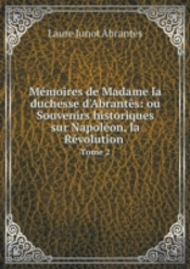Memoires De Madame La Duchesse D'Abrantes