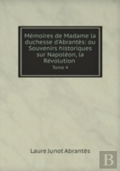 Memoires De Madame La Duchesse D'Abrantes