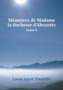 Memoires De Madame La Duchesse D'Abrantes Tome 6