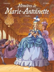 Mémoires De Marie-Antoinette Tome 1 : Versailles