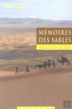 Bertrand.pt - Mémoires Des Sables ; En Haute Asie Sur La Piste Oubliée D'Ella Maillart Et Peter Fleming