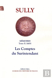 Mémoires Des Sages Économies Royales Tome 10 ; 1605 : Les Comptes Du Surintendant