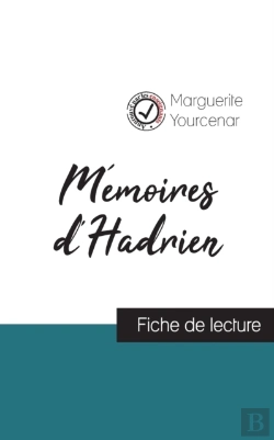 Bertrand.pt - Memoires D'Hadrien De Marguerite Yourcenar (Fiche De Lecture Et Analyse Complete De L'Oeuvre)