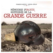 Mémoires D'Objets, Histoires De La Grande Guerre