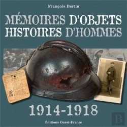 Bertrand.pt - Mémoires D'Objets, Histoires D'Hommes ; 1914-1918